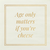 "Age only matters if you're cheese" Paper Cocktail Napkins