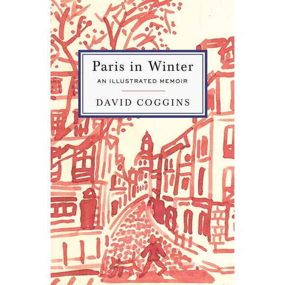 Paris in Winter by David Coggins (Hardcover)