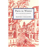 Paris in Winter by David Coggins (Hardcover)