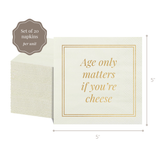 "Age only matters if you're cheese" Paper Cocktail Napkins