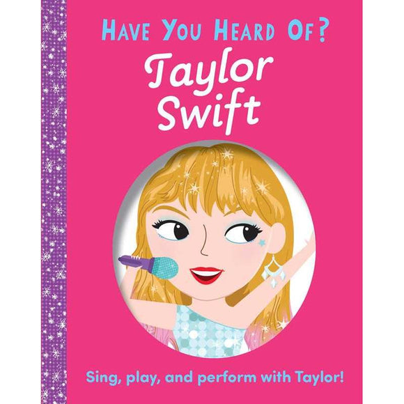 Have You Heard of Taylor Swift? Board Book